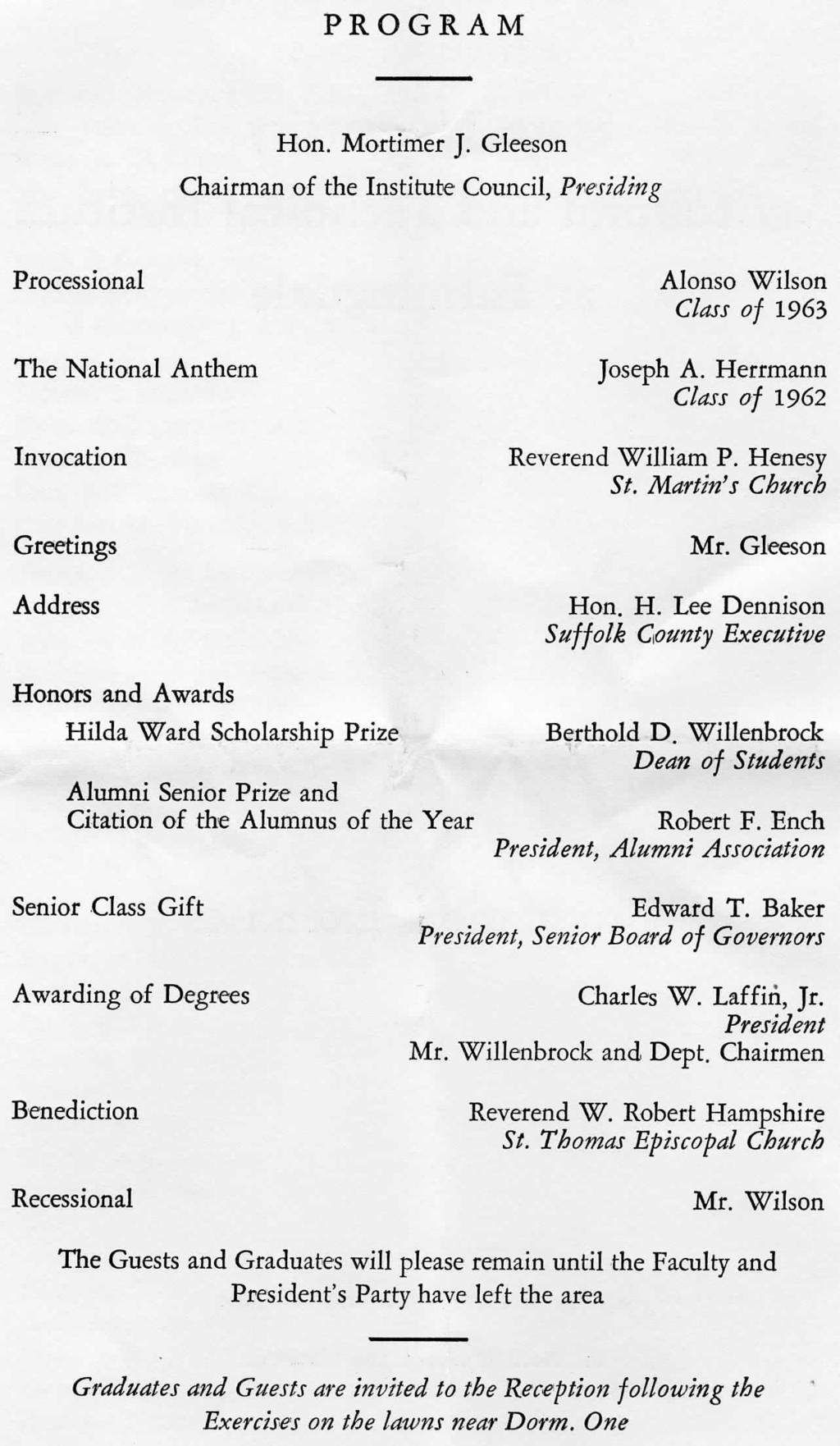PROGRAM Hon. Mortimer J. Gleeson Chairman of the Institute Council, Presiding Processional The National Anthem Invocation Greetings Address Alonso Wilson Class of 1963 Joseph A.