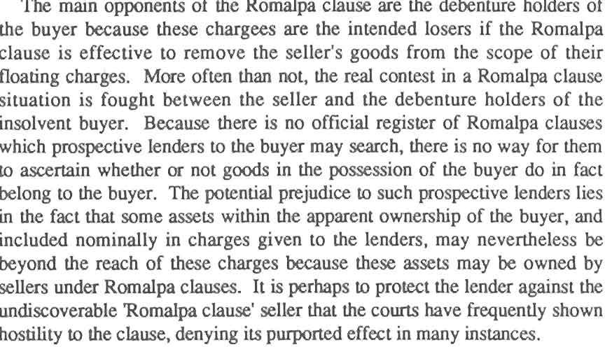 scope of their floating charges. More often than not, the real contest in a Romalpa clause situation is fought between the seller and the debenture holders of the insolvent buyer.