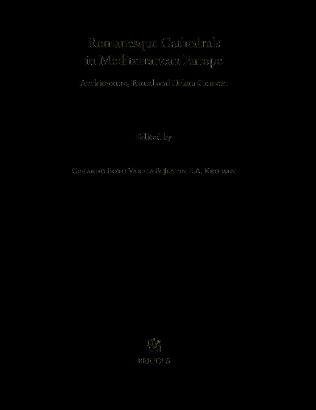 Romanesque Cathedrals in Mediterranean Europe Architecture, Ritual and