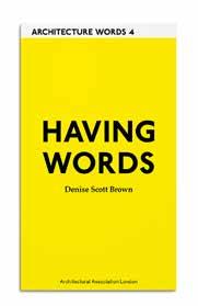Current Architecture Words 4: Having Words Denise Scott Brown Having Words collects together ten essays by the architect and urban planner Denise Scott Brown.