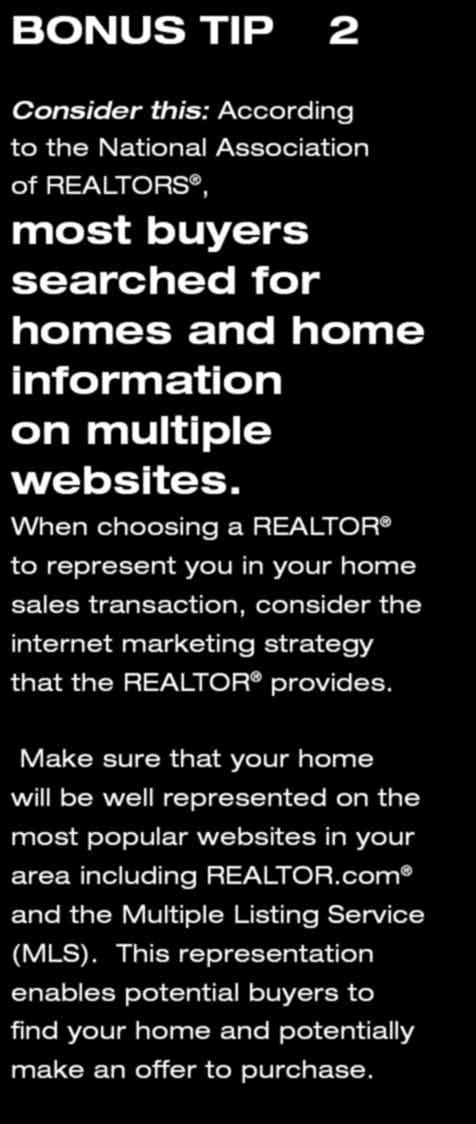This means that your REALTOR should have a compelling web presence where buyers are known to go online for real estate information.