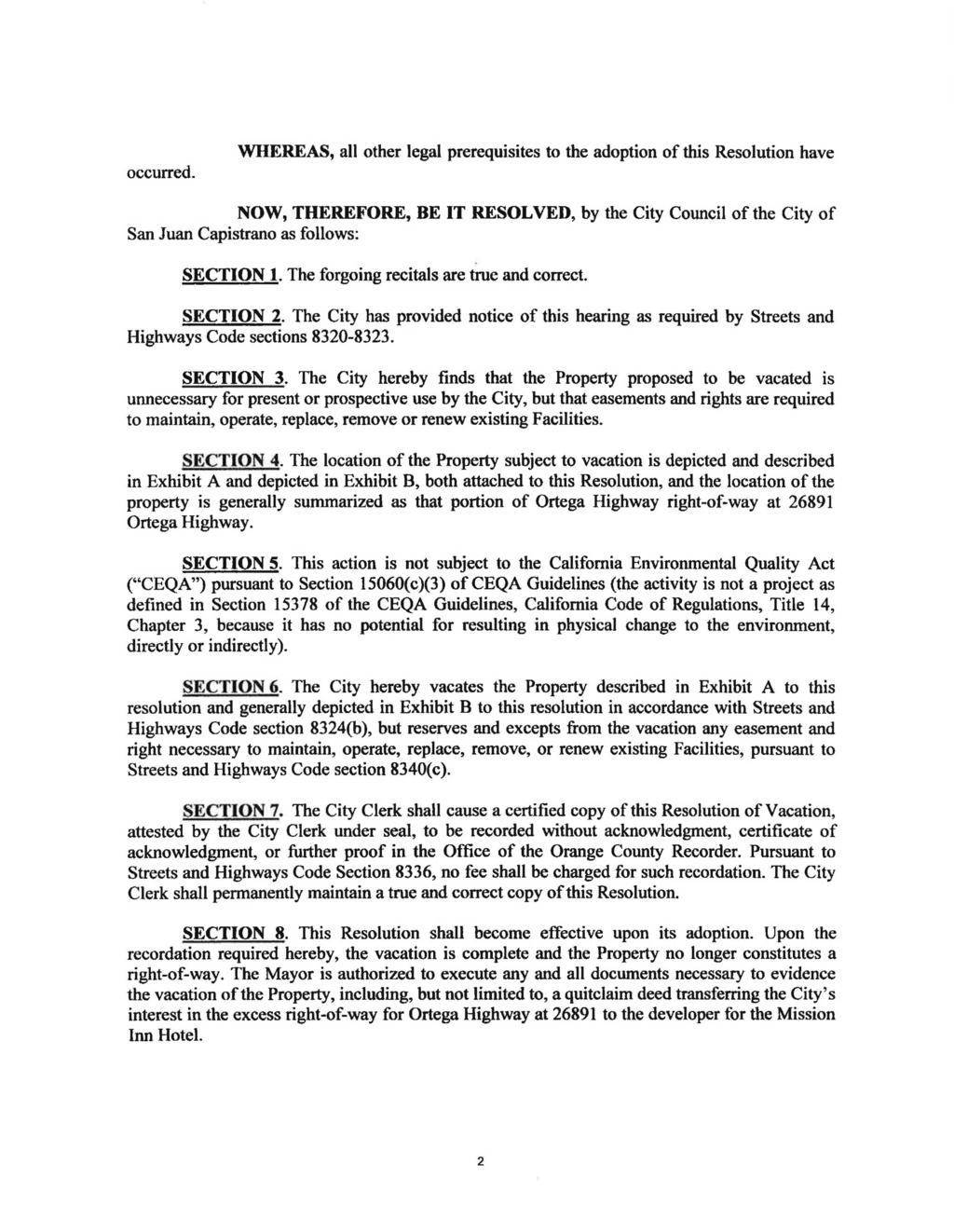 occurred. WHEREAS, all other legal prerequisites to the adoption of this Resolution have NOW, THEREFORE, BE IT RESOLVED, by the City Council of the City of San Juan Capistrano as follows: SECTION 1.
