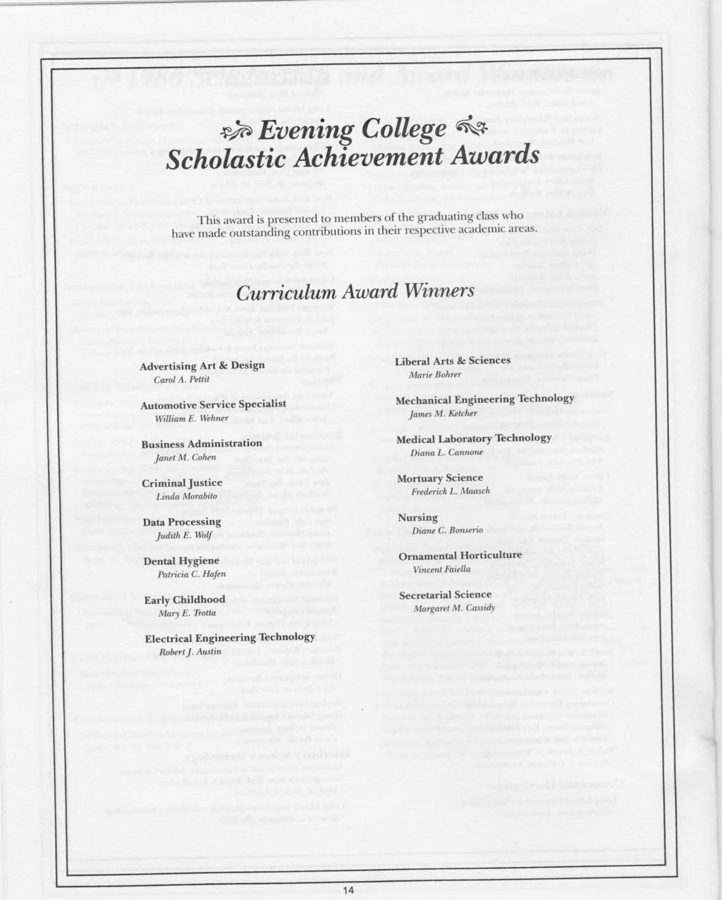 * & Evening College Scholastic Achievement Awards This award is presented to members of the graduating class who have made outstanding contributions in their respective academic areas.