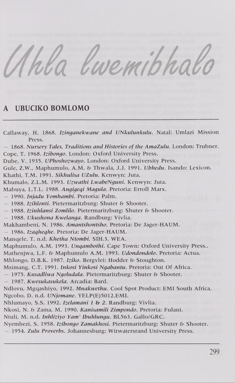 Olivia immihvavo A UBUCIKO BOMLOMO Callaway, H. 1868. Izinganekwane and UNkulunkulu. Natal: Umlazi Mission Press. 1868. Nursery Tales, Traditions and Histories of the AmaZulu. London: Trubner.