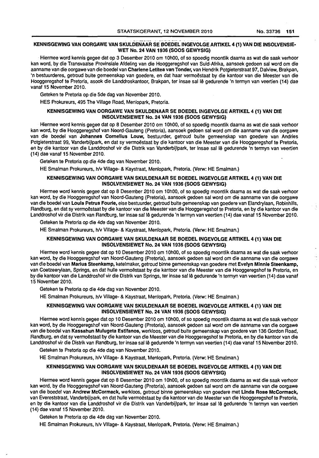 STAATSKOERANT, 12 NOVEMBER 2010 No. 33736 151 KENNISGEWING VAN OORGAWE VAN SKULDENAAR SEBOEDEL INGEVOLGE ART1KEL 4 (1) VAN DIE INSOLVENSIE- WET No.