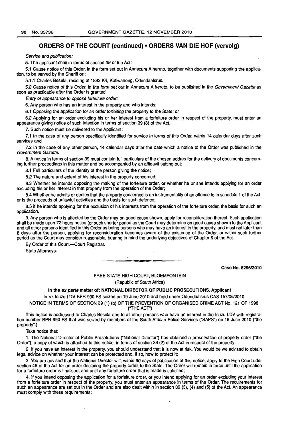 30 No. 33736 GOVERNMENT GAZETTE, 12 NOVEMBER 2010 ORDERS OF THE COURT (continued) ORDERS VAN DIE HOF (vervolg) Service and publication: 5. The applicant shall in terms of section 39 of the Act: 5.