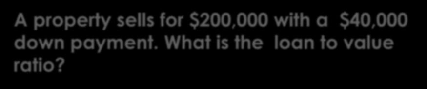 SP = $200,000 DP = $ 40,000 Loan = $160,000 P