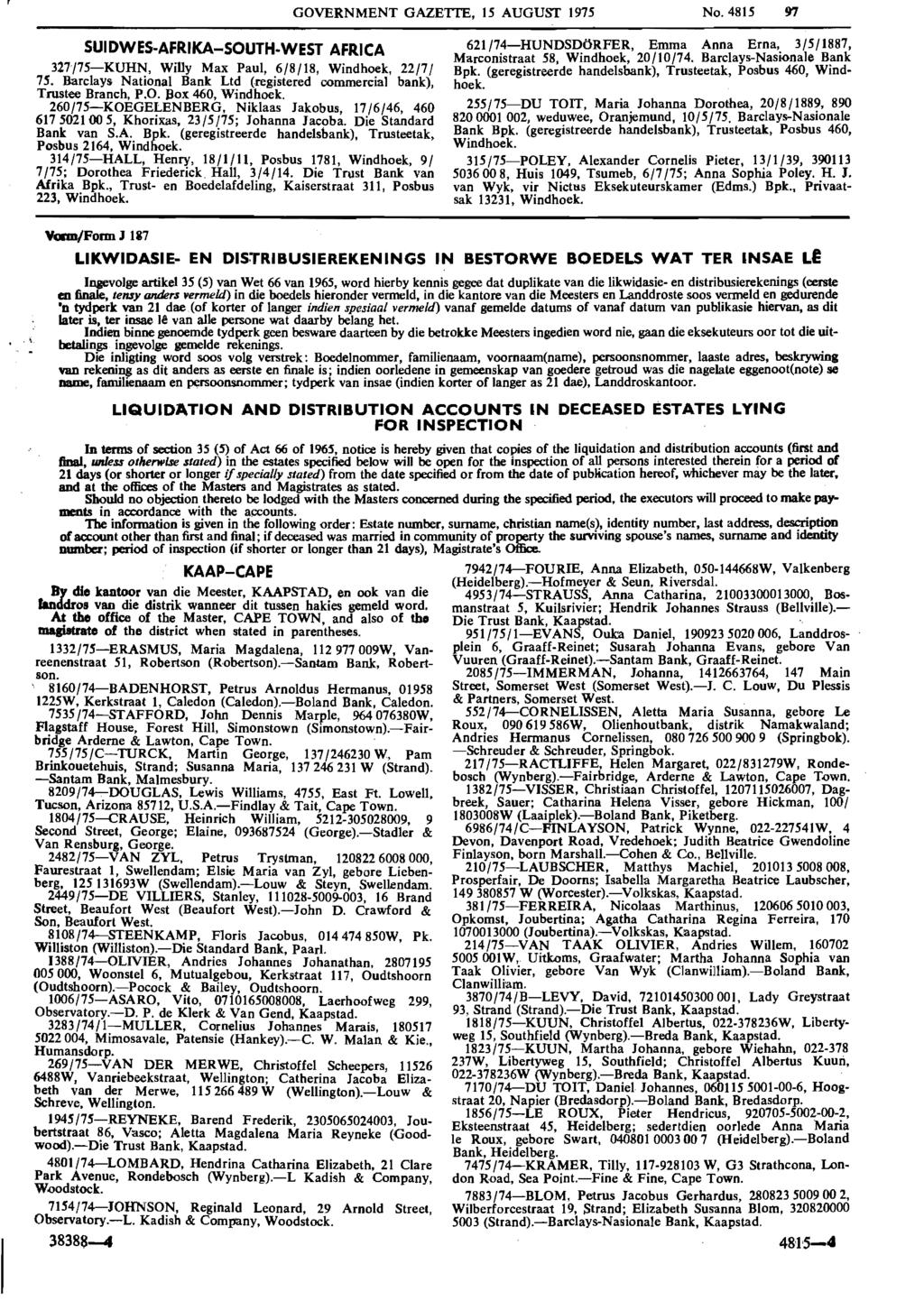 GOVERNMENT GAZETTE, 15 AUGUST 1975 No. 4815 SUIDWES-AFRIKA-SOUTH WEST AFRICA 327/75-KUHN, Willy Max Paul, 6/8/18, Windhoek. 22171 75. Barclays National Bank Ltd (registered commercial bank).