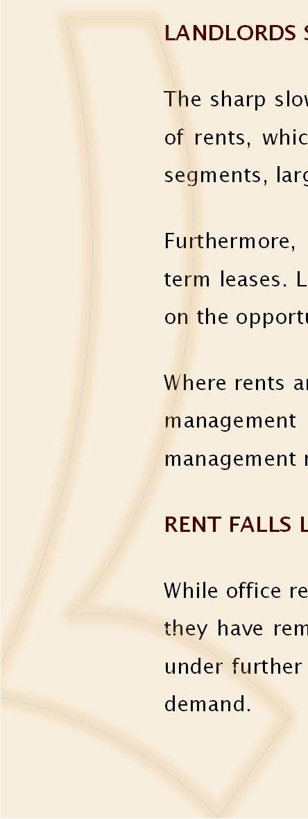 LANDLORDS SLOW TO REACT The sharp slowdown in the overall level of requirements since the start of the year is yet to prompt a market wide downward readjustment of rents, which appear to be on the