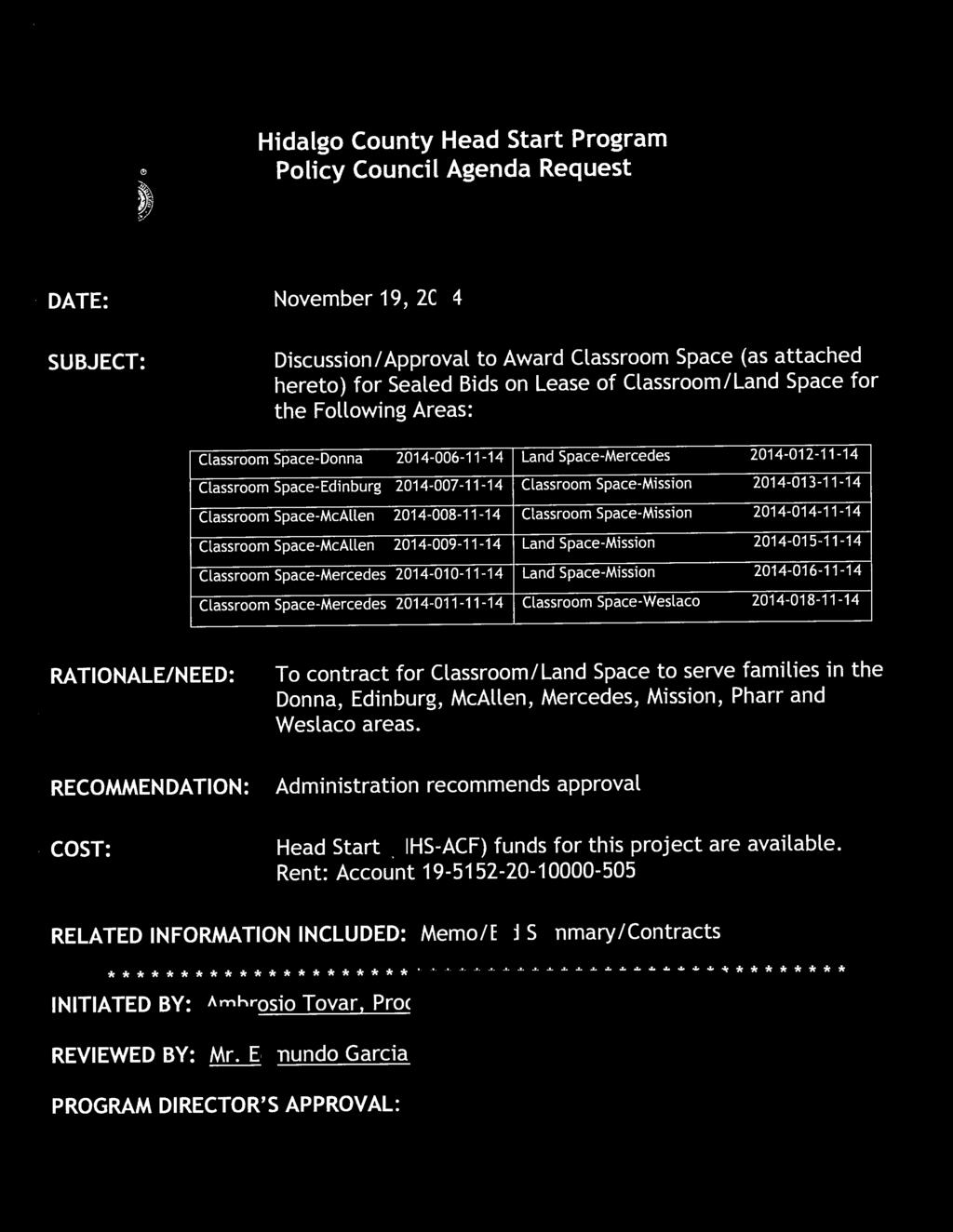 Hidalgo County Head Start Program Policy Council Agenda Request DATE: November 19, 2014 SUBJECT: Discussion/ Approval to Award Classroom Space (as attached hereto) for Sealed Bids on Lease of