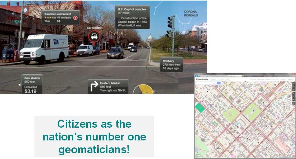 Crowd-sourcing, Augmented Citizen http://www.geoawesomeness.com Citizens as the nation's number one geomaticians! http://www.openstreetmap.