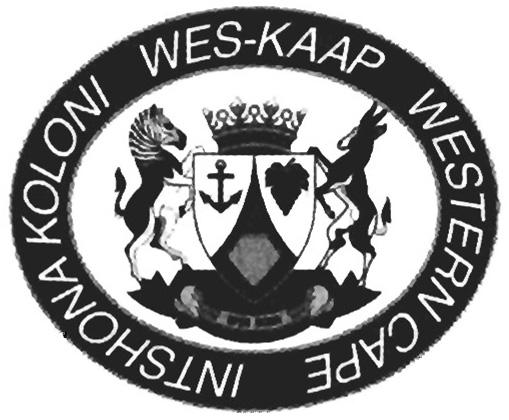 PROVINCE OF WESTERN CAPE PROVINSIE WES-KAAP Provincial Gazette Provinsiale Koerant 6585 6585 Friday, 5 December 2008 Vrydag, 5 Desember 2008 Registered at the Post Offıce as a Newspaper As n Nuusblad