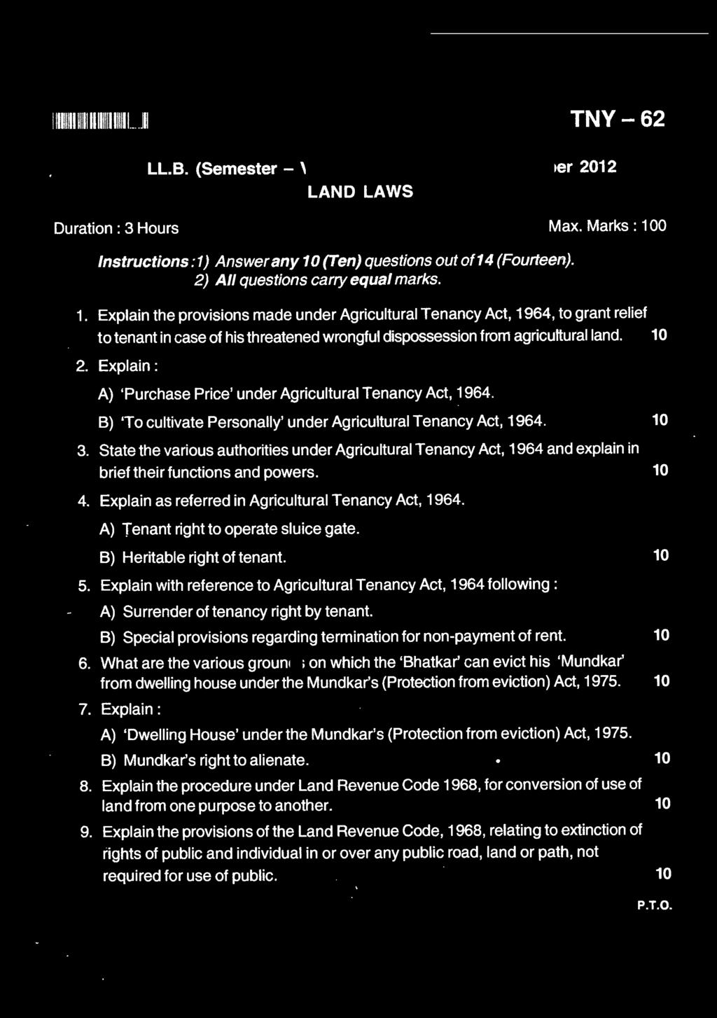 State the various authorities under Agricultural Tenancy Act, 1964 and explain in brief their functions and powers. 10 4. Explain as referred in Agricultural Tenancy Act, 1964.