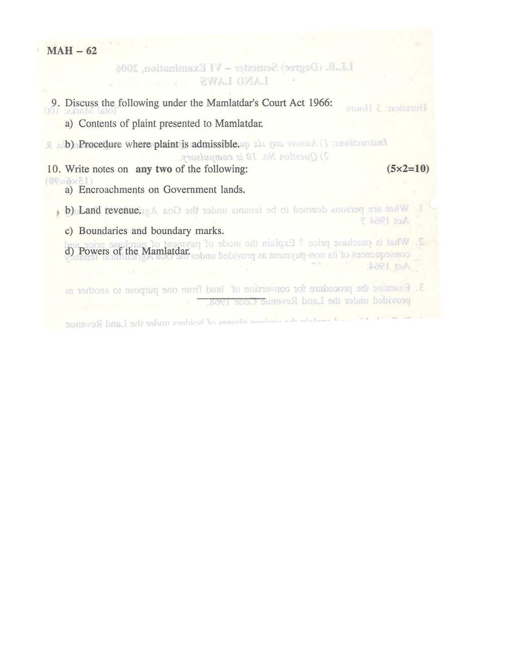 MAH- 62 9. Discuss the following under the Mamlatdar's Court Act 1966: a) Contents of plaint presented to Mamlatdar. b) Procedure where plaint is admissible. 10.
