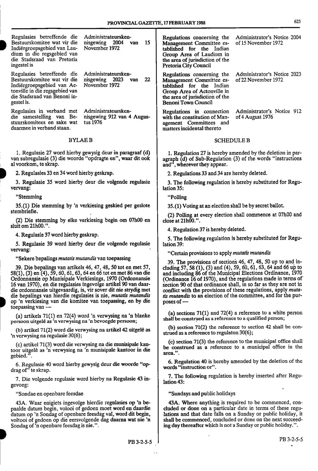 PROVINCIAL GAZETTE, 17 FEBRUARY 1988 625 Regulasies betreffende die Administrateursken Regulations concerning the Administrator's Notice 200 IBestuurskomitee wat vir die nisgewing 200 van 15