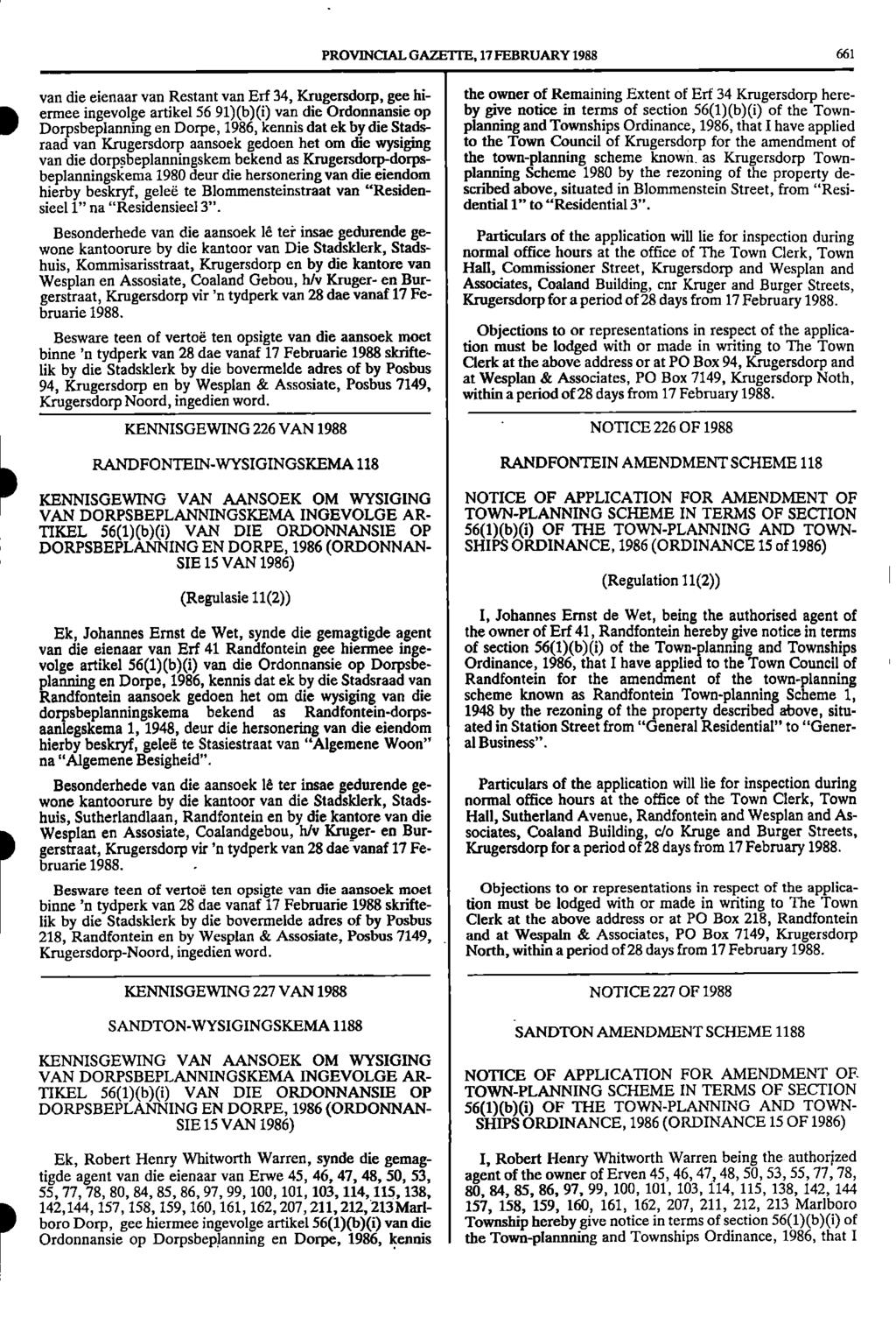 1 PROVINCIAL GAZETTE, 17 FEBRUARY 1988 661 van die eienaar van Restant van Ed 3, Krugersdorp, gee hi the owner of Remaining Extent of Ed 3 Krugersdorp here III ermee ingevolge artikel 56 91)(b)(i)