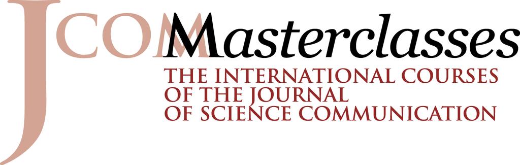 JCOM Masterclasses Final report 2014 and programme 2015-2016 The project JCOM Masterclasses are intensive, short training courses to empower scientists, senior- middle managers of cultural