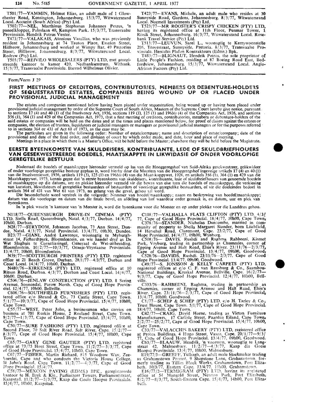 124 No. 5485 GOVERNMENT GAZETTE, 1 APRIL 1977 T501/77-YAMMIN, Helmut Elias, an adult male of 1 Glowchester Road, Kensington, Johannesburg. 15/3/77. Witwatersrand Local.