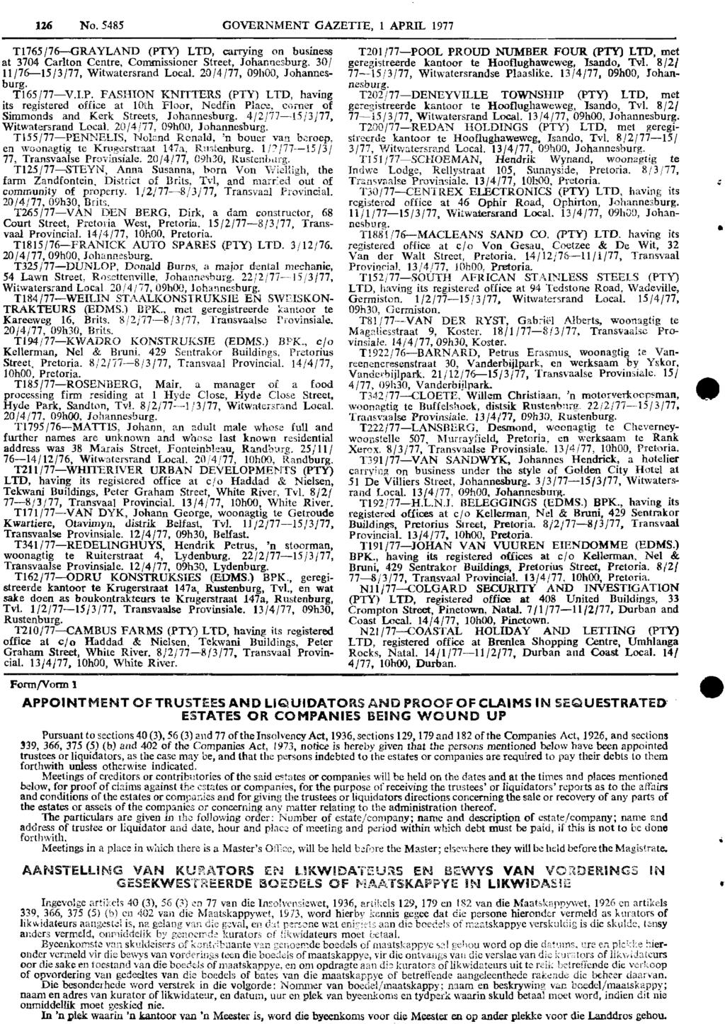 U6 No. 5485 GOVERNMENT GAZETTE, 1 APRIL 1977 T1765/76-GRAYLAND (PTY) LTD, carrying on business at 3704 Carlton Centre, Commissioner Street, Johannesburg. 30/ 11 /76-15/3/77, Witwatersrand Local.