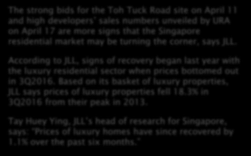The strong bids for the Toh Tuck Road site on April 11 and high developers sales numbers unveiled by URA on April 17 are more signs that the Singapore residential market may be turning the corner,