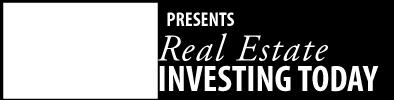 us and connect online with Real Estate Investing Today. Real Estate Investing Today can be found at WWW.REALESTATEINVESTINGTODAY.