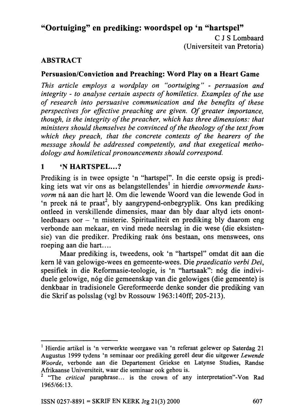 "Oortuiging" en prediking: woordspel op 'n "hartspel" C J S Lombaard (Universiteit van Pretoria) ABSTRACT Persuasion/Conviction and Preaching: Word Play on a Heart Game This article employs a