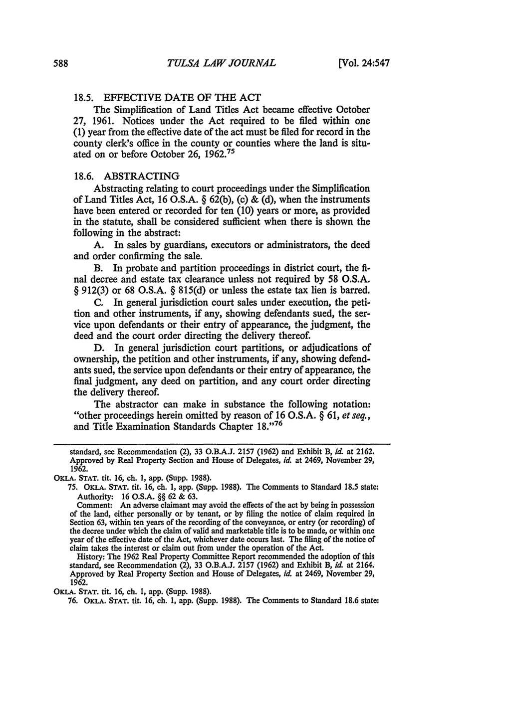 Tulsa Law Review, Vol. 24 [1988], Iss. 4, Art. 2 TULSA LAW JOURNAL [Vol. 24:547 18.5. EFFECTIVE DATE OF THE ACT The Simplification of Land Titles Act became effective October 27, 1961.