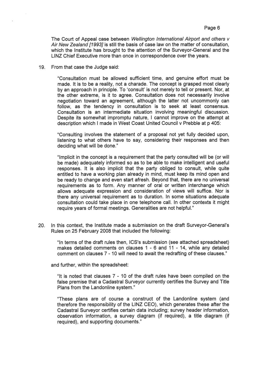 Page 6 The Court of Appeal case between Wellington Intemational Airport and others v Air New Zealand [1993] is still the basis of case law on the matter of consultation, which the Institute has