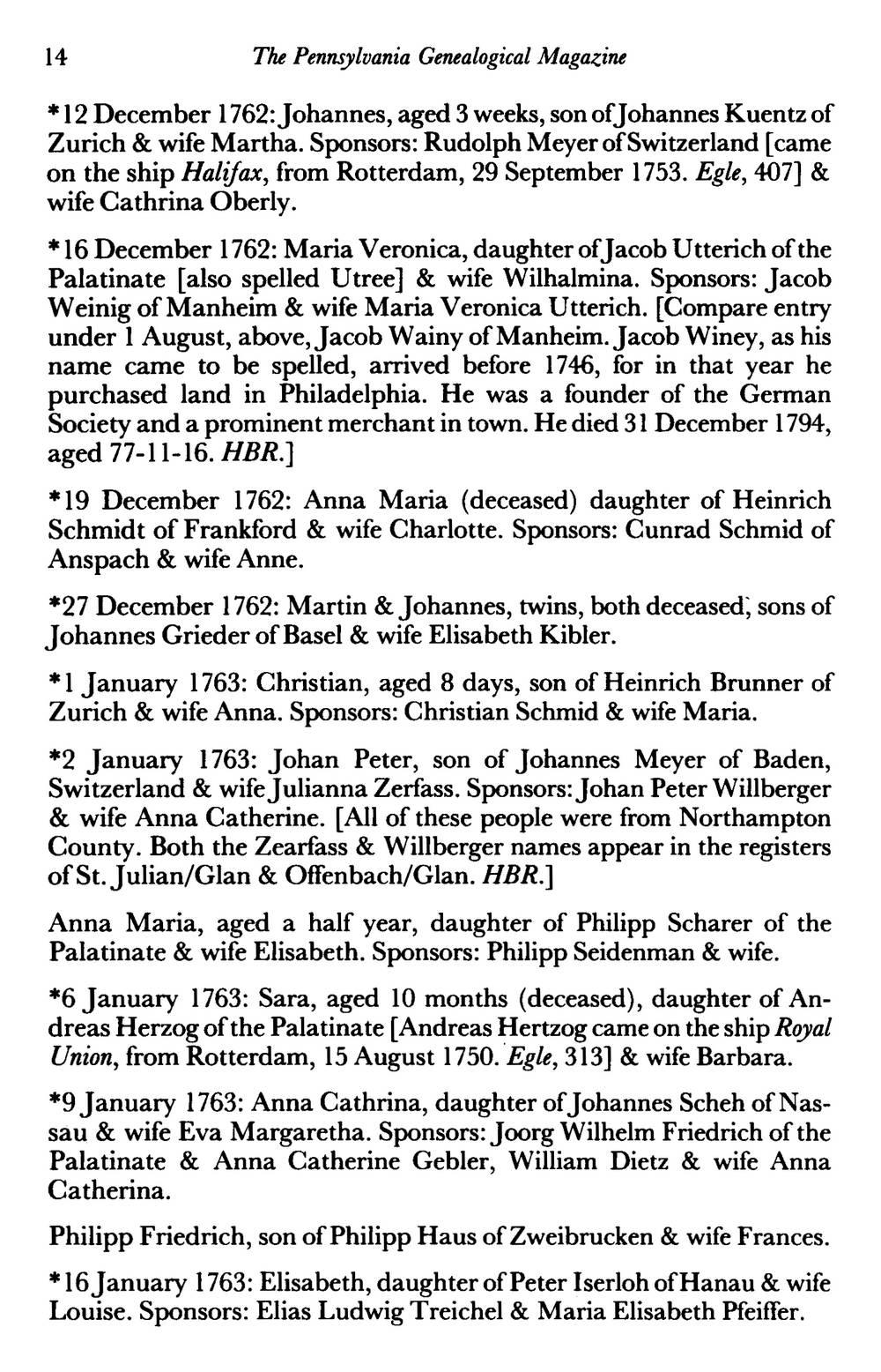 14 The Pennsylvania Genealogical Magazine *12 December 1762: Johannes, aged 3 weeks, son of Johannes Kuentz of Zurich & %%rife Martha.