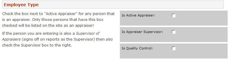 Employee Type Is Active Appraiser Select Is Active Appraiser if the employee is an active appraiser. At least one employee must be designated as an active appraiser.