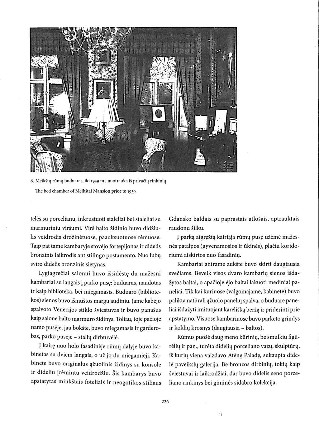 6. Meikštų riimų buduaras, ild 1939 m., nuotrauka iš privačių rinkinių The bed chamber of Meikštai Mansion prior to 1939 telės su porcelianu, inkrustuoti staleliai bei staleliai su marmuriniu viršumi.