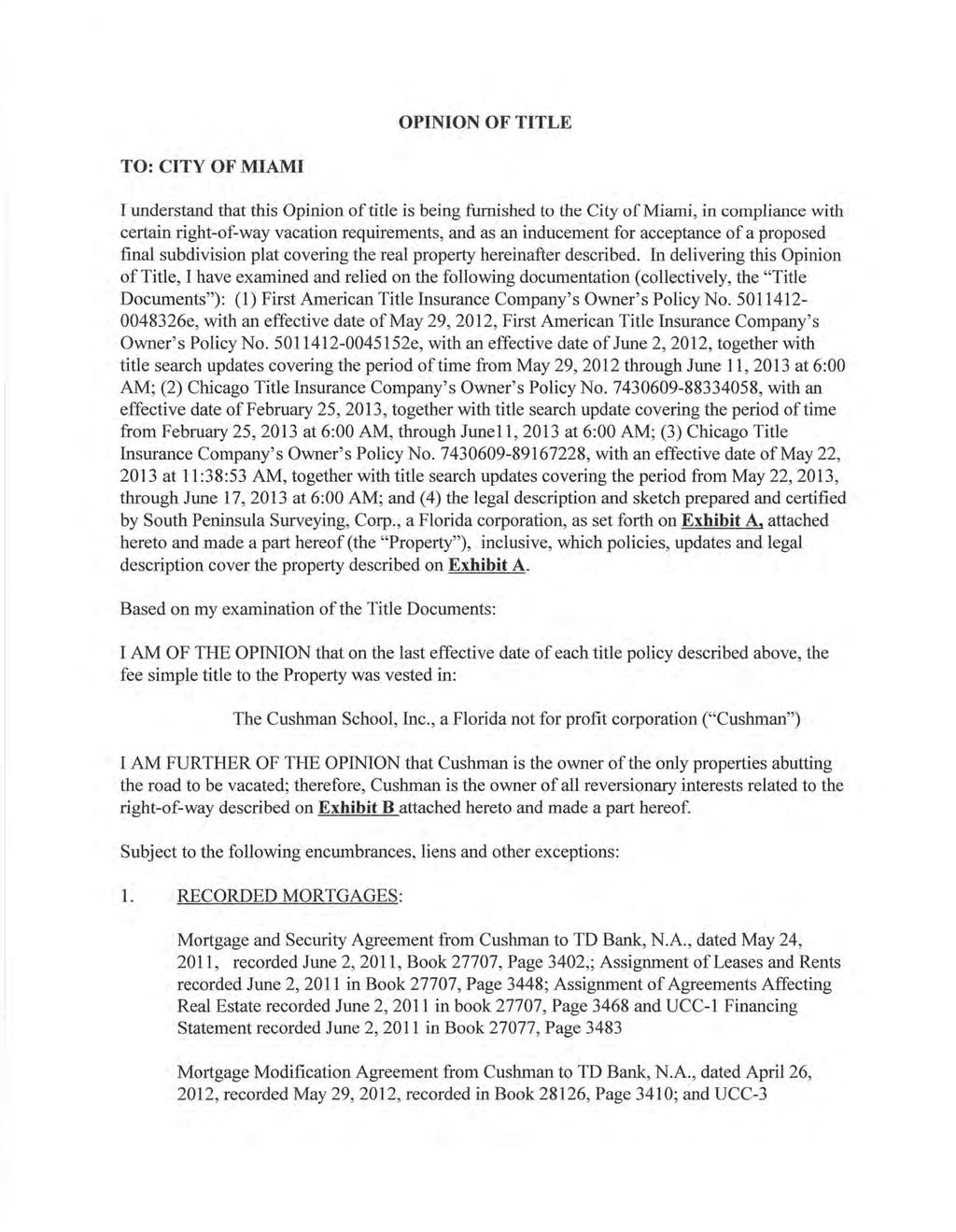 OPINION OF TITLE TO: CITY OF MIAMI I understand that this Opinin f title is being furnished t the City f Miami, in cmpliance with certain right-f-way vacatin requirements, and as an inducement fr