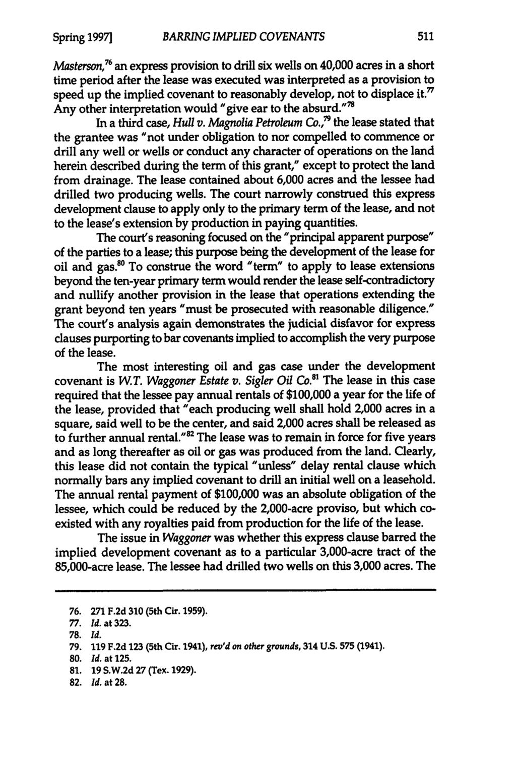 Spring 1997] BARRING IMPLIED COVENANTS Masterson,' an express provision to drill six wells on 40,000 acres in a short time period after the lease was executed was interpreted as a provision to speed