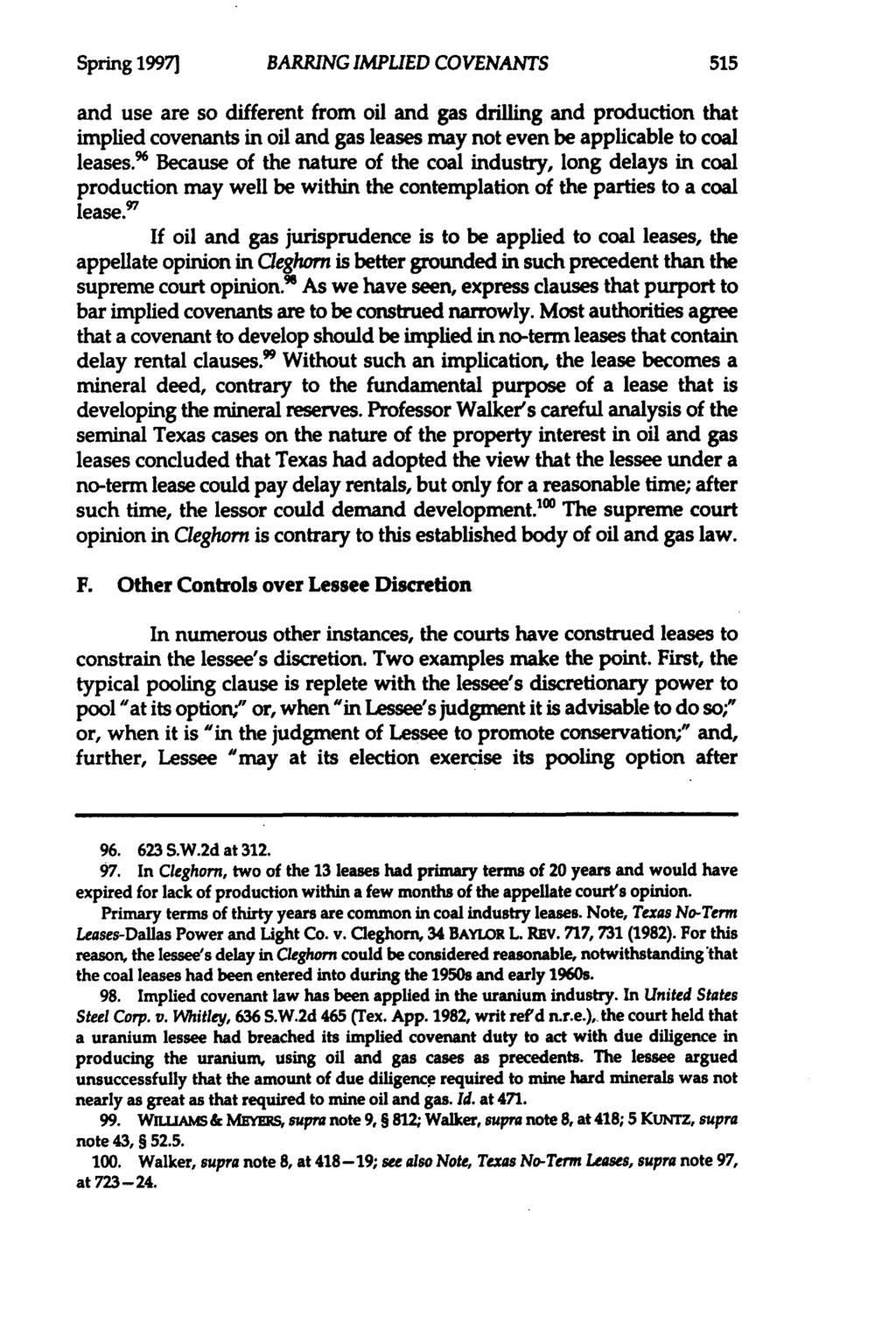 Spring 1997] BARRING IMPLIED COVENANTS and use are so different from oil and gas drilling and production that implied covenants in oil and gas leases may not even be applicable to coal leases.