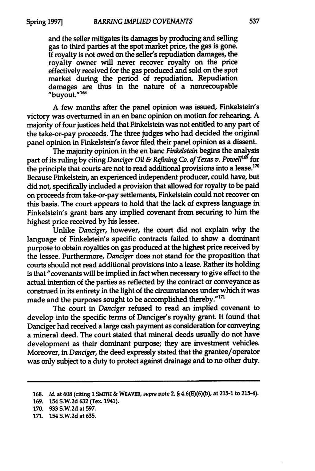 Spring 1997] BARRING IMPLIED COVENANTS and the seller mitigates its damages by producing and selling gas to third parties at the spot market price, the gas is gone.