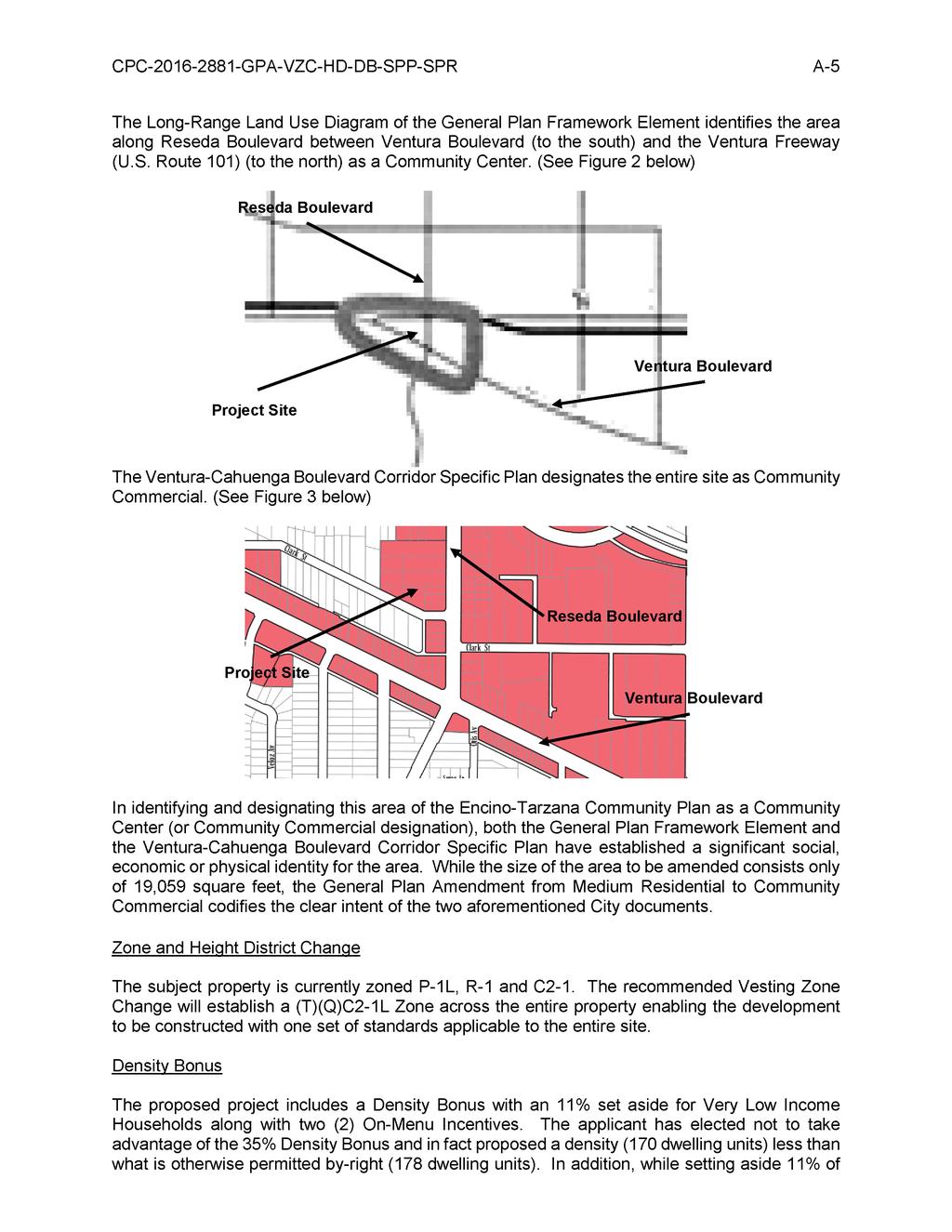 A-5 CPC-2016-2881-GPA-VZC-HD-DB-SPP-SPR The Long-Range Land Use Diagram of the General Plan Framework Element identifies the area along Reseda Boulevard between Ventura Boulevard (to the south) and