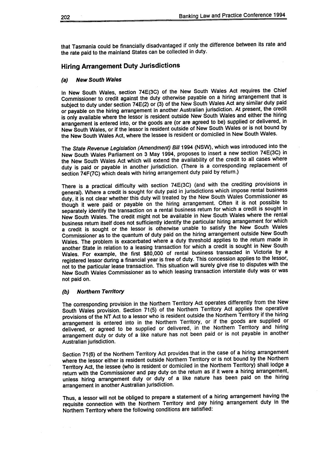 202 Banking Law and Practice Conference 1994 that Tasmania could be financially disadvantaged if only the difference between its rate and the rate paid to the mainland States can be collected in duty.