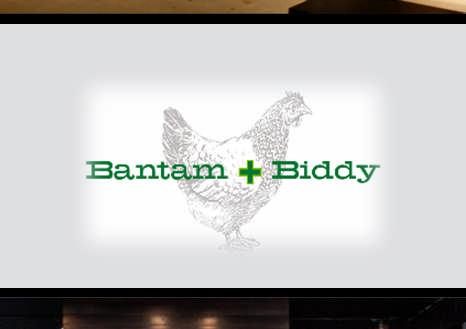lunch and dinner daily. Bantam + Biddy has crafted what the owner calls a steppingstone between fast food and fine dining.