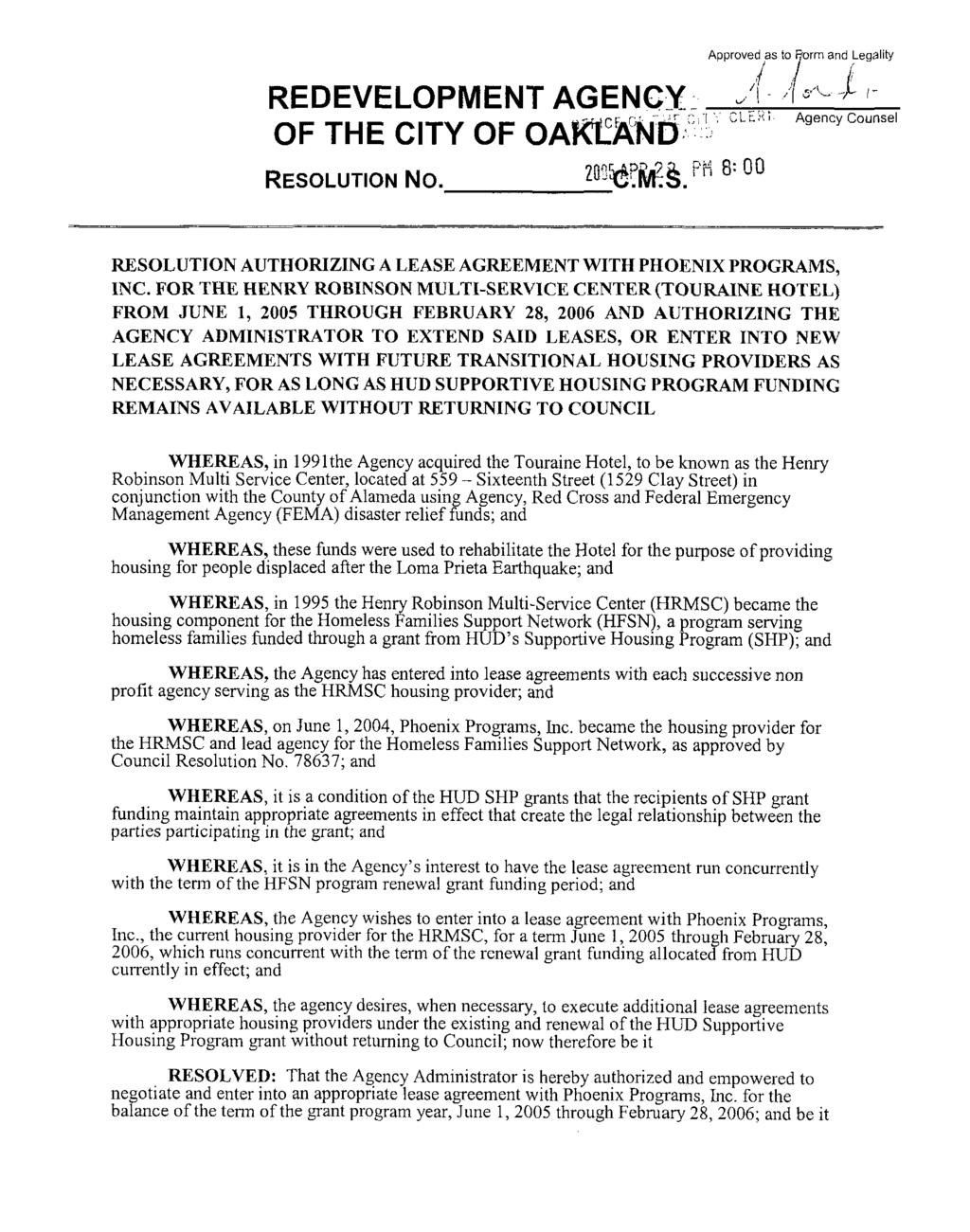 REDEVELOPMENT AGENCY OF THE CITY OF OAfCOftlD RESOLUTION NO. 203^2;. PH 8= 00 Approved as to Borm and Legality RESOLUTION AUTHORIZING A LEASE AGREEMENT WITH PHOENIX PROGRAMS, INC.