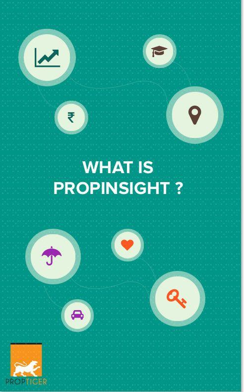PropInsight is a highly research oriented report wherein end users will be getting all the relevant data related to a project at one place.