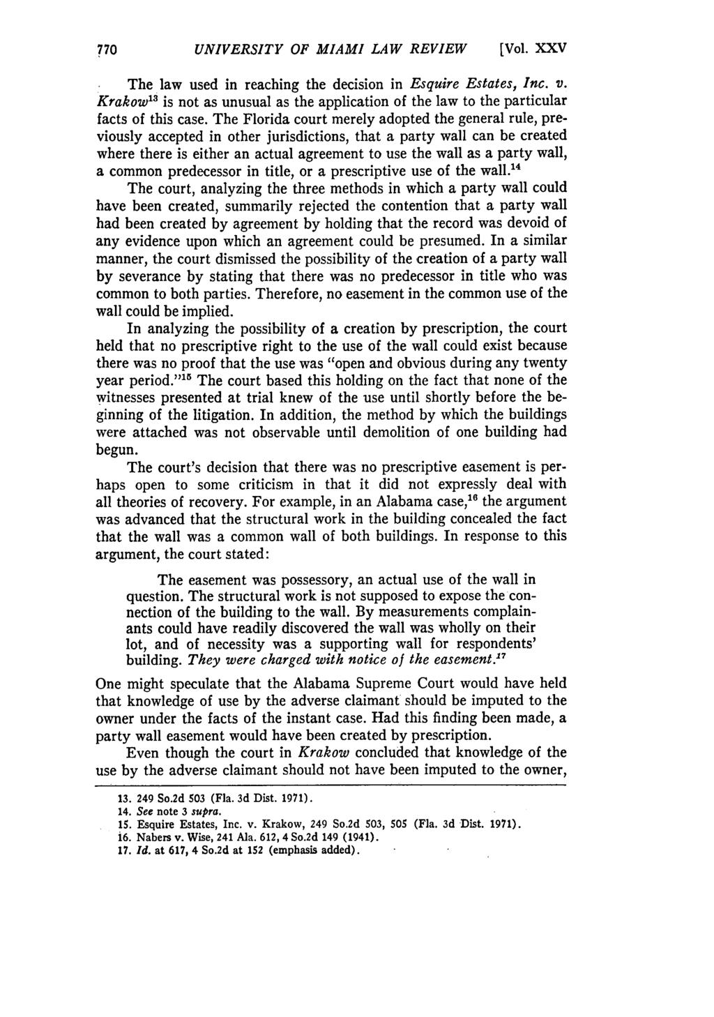 UNIVERSITY OF MIAMI LAW REVIEW [Vol. XXV The law used in reaching the decision in Esquire Estates, Inc. v.