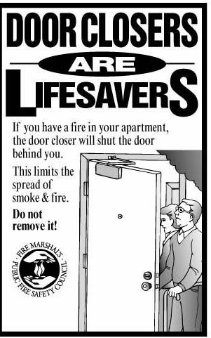 Smoke Detector & Door Closers Your home has been equipped with a hard wired electric smoke detector. It may save your life. A light should be visible, indicating that the detector has power.