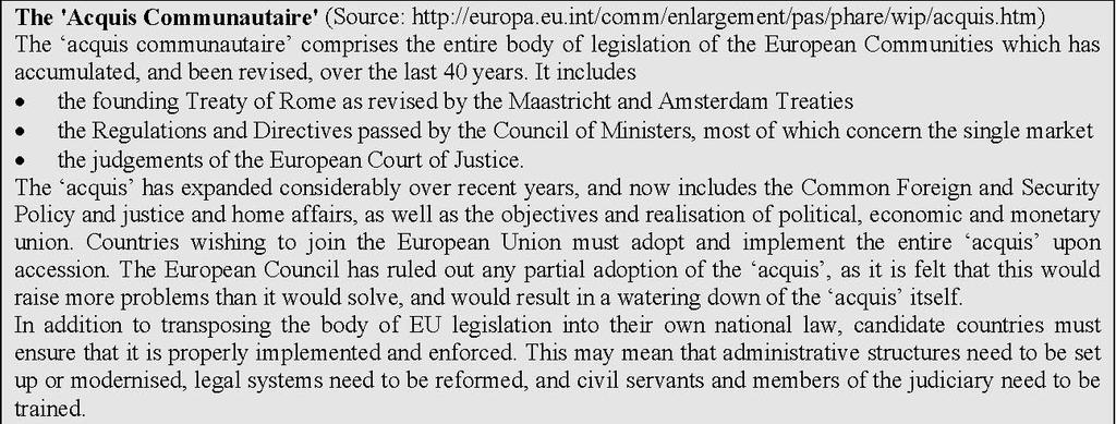 As stated above, a central requirement for membership of EU is the existence of a functioning market economy.