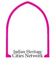 INDIAN HERITAGE CITIES NETWORK SECOND BIENNIAL CONFERENCE INTEGRATING HERITAGE IN URBAN