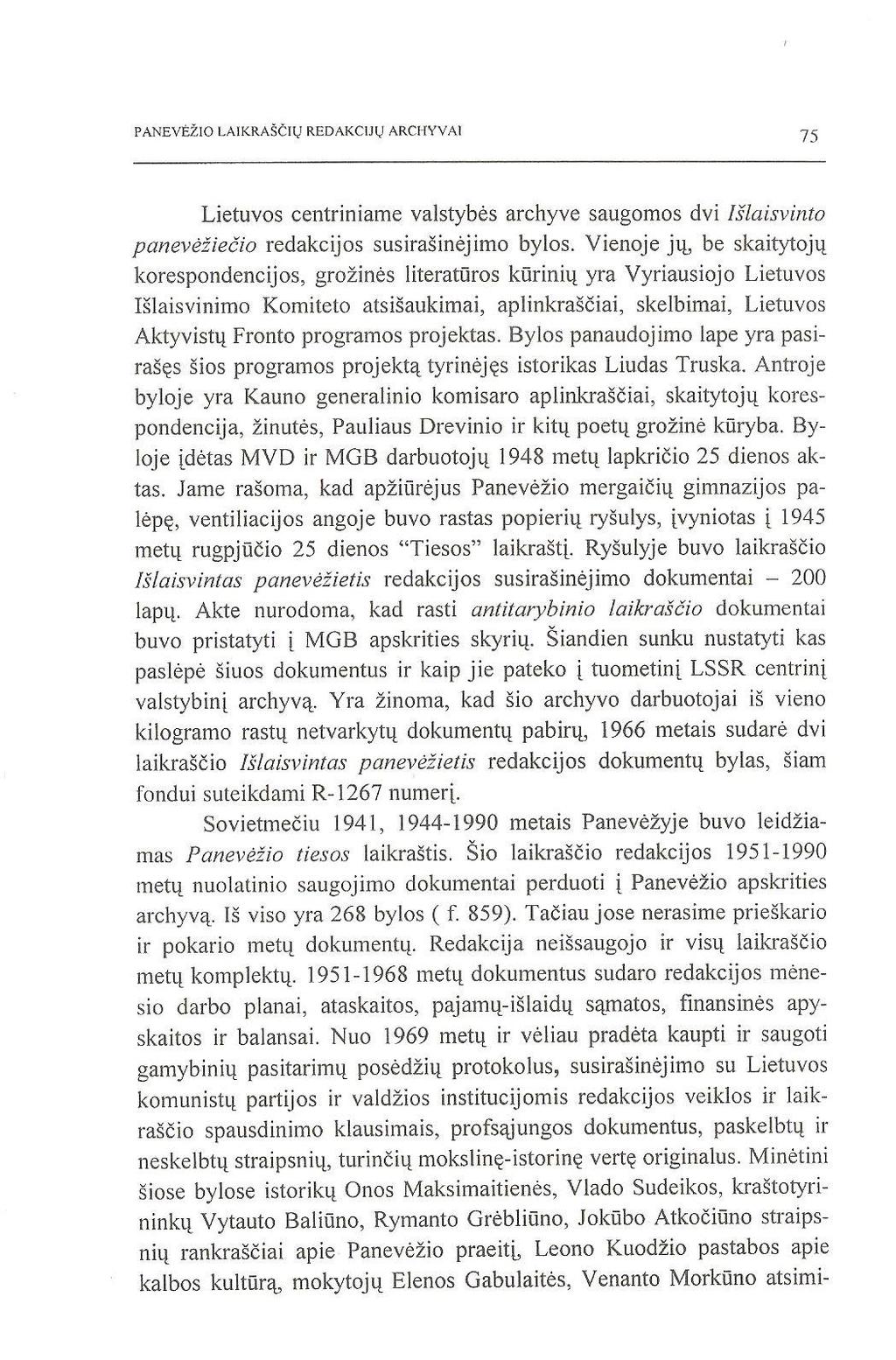 PANEV^lO LAIKRAS&V REDAKCIjy ARCHYVA1 Lietuvos centriniame valstybes archyve saugomos dvi Islaisvinto paneveziecio redakcijos susirasinejimo bylos.