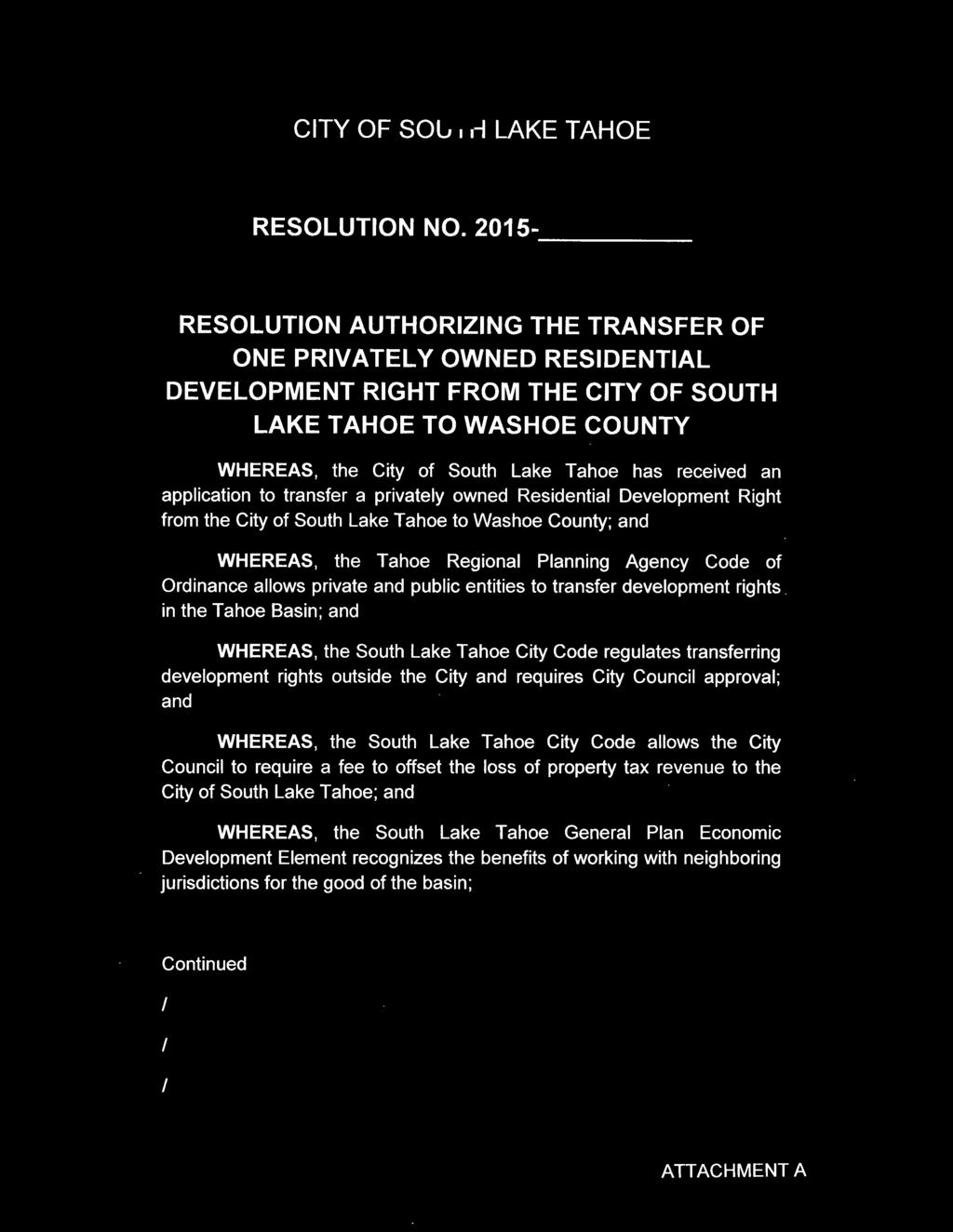 application to transfer a privately owned Residential Development Right from the City of South Lake Ta hoe to Washoe County; and WHEREAS, the Tahoe Regional Planning Agency Code of Ordinance allows