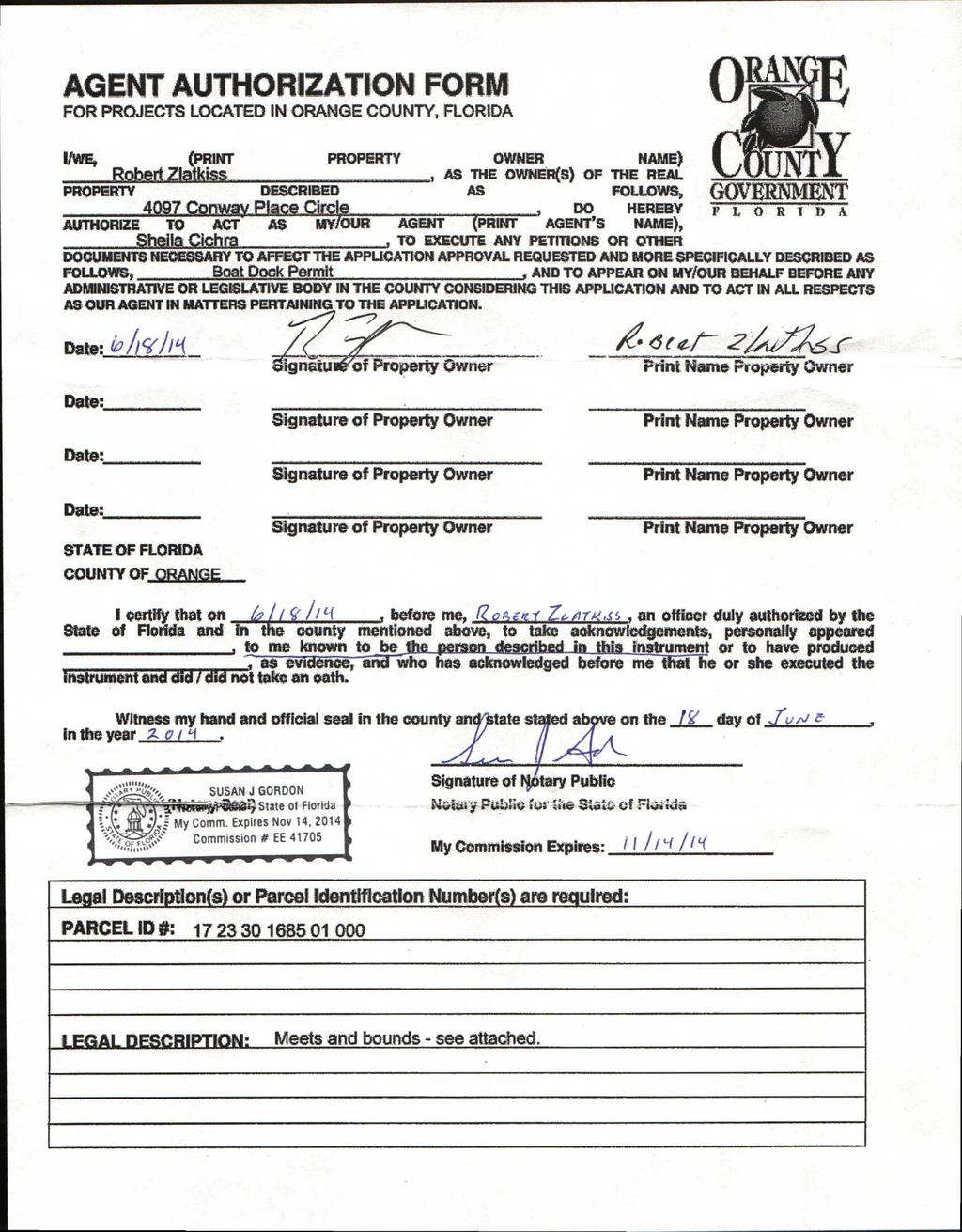 AGENT AUTHORIZATION FORM FOR PROJECTS LOCATED IN ORANGE COUNTY, FLORIDA I/WE, (PRINT PROPERTY OWNER NAME) Robert Ziatkiss AS THE OWNERS) OF THE REAL PROPERTY DESCRIBED AS FOLLOWS, GOVERNMENT 4097