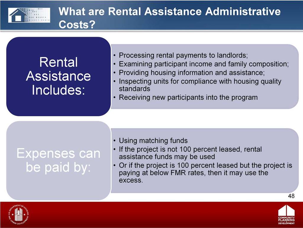 Rental assistance in the CoC Program not only includes the payment of rent for program participants, but also includes: processing rental payments to landlords/landowners; examining program