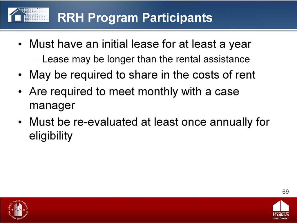 Program participants must have a lease with the landlord/landowner for at least one year, may be required to share in the costs of rent, are required to