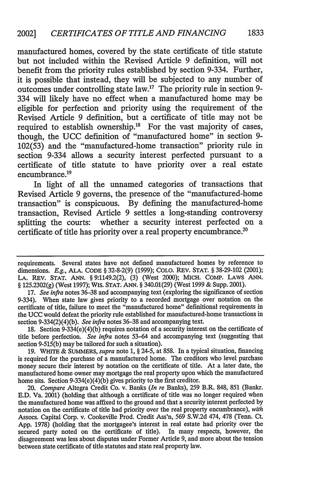 2002] CERTIFICATES OF TITLE AND FINANCING 1833 manufactured homes, covered by the state certificate of title statute but not included within the Revised Article 9 definition, will not benefit from